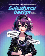 The Reluctant UXer's Field Guide to Salesforce Design