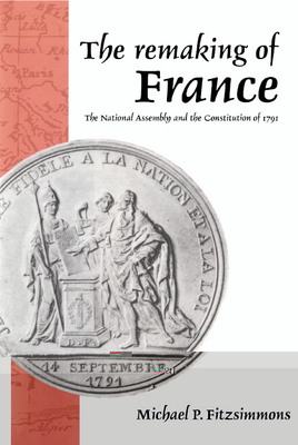 The Remaking of France - Fitzsimmons, Michael P