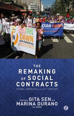 The Remaking of Social Contracts: Feminists in a Fierce New World - Sen, Gita (Editor), and Durano, Marina (Editor), and Seguino, Stephanie (Contributions by)