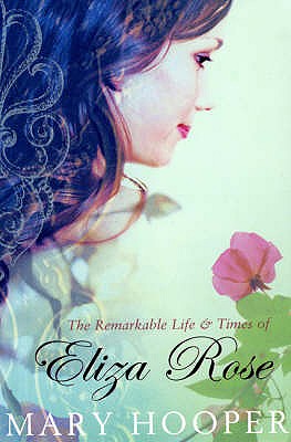 The Remarkable Life and Times of Eliza Rose - Hooper, Mary