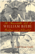 The Remarkable Life of William Beebe: Explorer and Naturalist