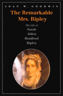 The Remarkable Mrs. Ripley: The Life of Sarah Alden Bradford Ripley