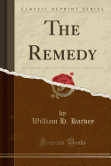 The Remedy (Classic Reprint)