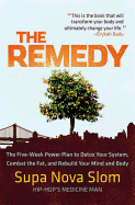 The Remedy: The Five-Week Power Plan to Detox Your System, Combat the Fat, and Rebuild Your Mind and Body