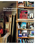 The Remembered Present: Andrzej Jackowski