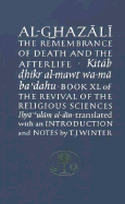 The Remembrance of Death & the Afterlife: Book XL of the Revival of the Religious Sciences
