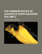 The Reminiscences of Augustus Saint-Gaudens; Volume 2