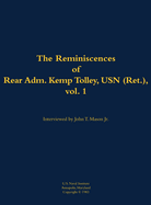 The Reminiscences of Rear Admiral Kemp Tolley, USN (Ret.), Vol 1: 1908-2000