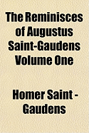 The Reminisces of Augustus Saint-Gaudens Volume One - Gaudens, Homer Saint -