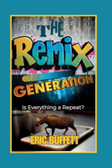 The Remix Generation: Is Everything a Repeat?