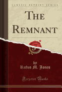 The Remnant (Classic Reprint)