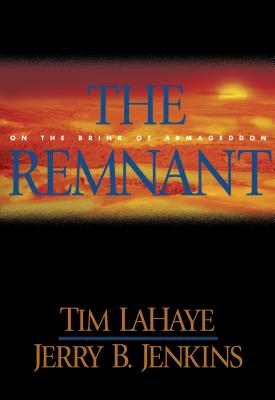 The Remnant: On the Brink of Armageddon - LaHaye, Tim, Dr., and Jenkins, Jerry B