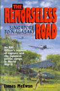 The Remorseless Road: Singapore to Nagasaki
