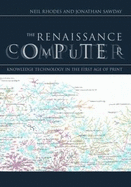 The Renaissance Computer: Knowledge Technology in the First Age of Print