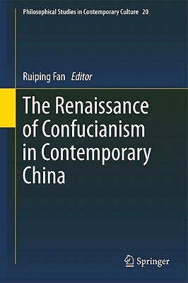 The Renaissance of Confucianism in Contemporary China - Fan, Ruiping (Editor)