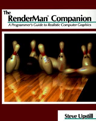 The Renderman Companion: A Programmer's Guide to Realistic Computer Graphics - Upstill, Steve