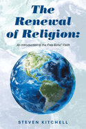 The Renewal of Religion: An Introduction to the Free Baha'i Faith