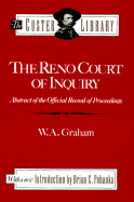 The Reno Court of Inquiry - Graham, W A, and Pohanka, Brian C (Introduction by)