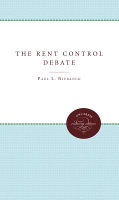 The Rent Control Debate - Niebanck, Paul L