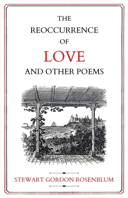 The Reoccurrence of Love and Other Poems - Rosenblum, Stewart Gordon