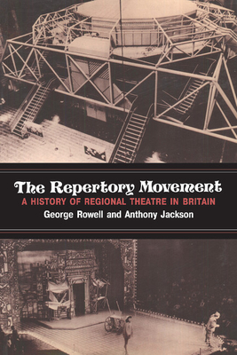 The Repertory Movement: A History of Regional Theatre in Britain - Rowell, George, and Jackson, Anthony