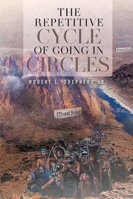 The Repetitive Cycle of Going in Circles - Shepherd, Robert L