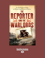 The Reporter and the Warlords: An Australian at Large in China's Republican Revolution