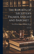 The Reports of Sir Jeffery Palmer, Knight and Baronet ...: 1619-1629