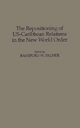 The Repositioning of Us-Caribbean Relations in the New World Order