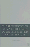 The Representation of Masochism and Queer Desire in Film and Literature