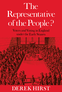The Representative of the People?: Voters and Voting in England Under the Early Stuarts
