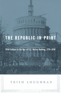The Republic in Print: Print Culture in the Age of U.S. Nation Building, 1770-1870