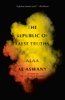 The Republic of False Truths - Aswany, Alaa Al, and Fellowes, S R (Translated by)