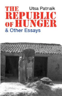 The Republic of Hunger and Other Essays - Patnaik, Utsa