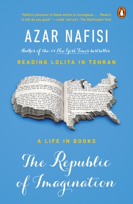 The Republic of Imagination: A Life in Books - Nafisi, Azar