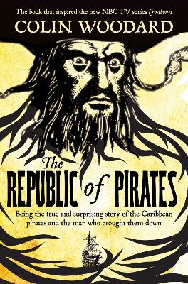 The Republic of Pirates: Being the true and surprising story of the Caribbean pirates and the man who brought them down - Woodard, Colin
