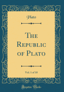 The Republic of Plato: In Ten Books (Classic Reprint)