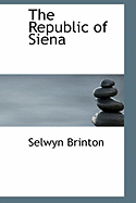 The Republic of Siena - Brinton, Selwyn