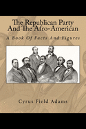 The Republican Party and the Afro-American: A Book of Facts and Figures