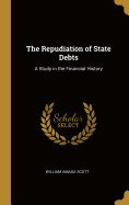 The Repudiation of State Debts: A Study in the Financial History