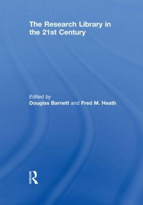 The Research Library in the 21st Century - Barnett, Douglas (Editor), and Heath, Fred M (Editor)