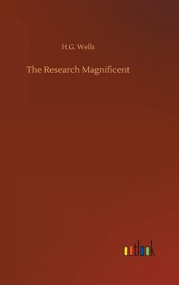 The Research Magnificent - Wells, H G