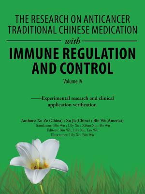 The Research on Anticancer Traditional Chinese Medication with Immune Regulation and Control: --Experimental Research and Clinical Application Verification - Wu, Bin