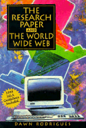 The Research Paper and the World Wide Web: A Writers Guide - Rodrigues, Dawn