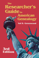 The Researcher's Guide to American Genealogy. 3rd Edition. Paperback Version