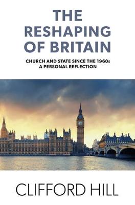 The Reshaping Of Britain - Hill, Rev. Dr Clifford