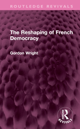 The reshaping of French democracy.