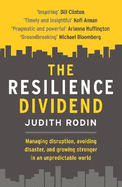 The Resilience Dividend: Managing disruption, avoiding disaster, and growing stronger in an unpredictable world