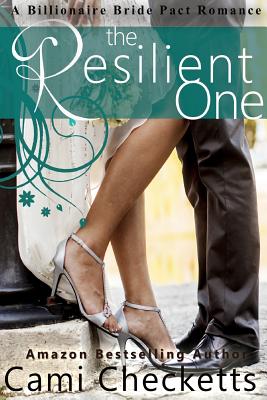 The Resilient One: A Billionaire Bride Pact Romance - Lewis, Jeanette, and McConnell, Lucy (Introduction by), and Checketts, Cami