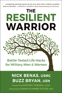 The Resilient Warrior: Battle-Tested Life Hacks for Military Men & Women